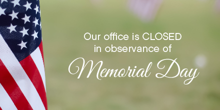 Our office is closed in observance of Memorial Day.